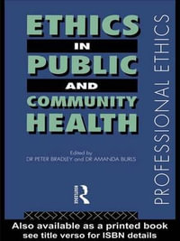 Ethics in Public and Community Health : Professional Ethics - Peter Bradley