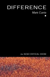Difference : New Critical Idiom Series - Mark Currie
