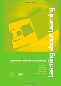 Learning about Learning : Resources for Supporting Effective Learning - Eileen Carnell