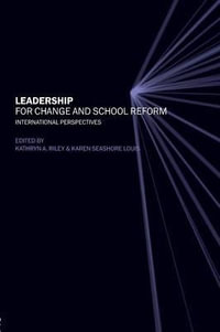 Leadership for Change and School Reform : International Perspectives - Kathryn Riley