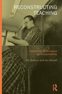 Reconstructing Teaching : Standards, Performance and Accountability - Ian Hextall