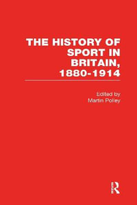 The History of Sport in Britain, 1880-1914 - Martin Polley
