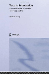 Textual Interaction : An Introduction to Written Discourse Analysis - Michael Hoey