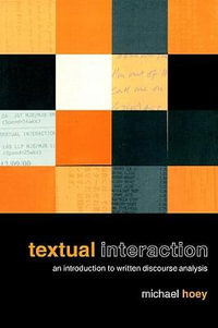 Textual Interaction : An Introduction to Written Discourse Analysis - Michael Hoey