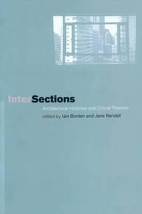 Intersections : Architectural Histories and Critical Theories - Iain Borden