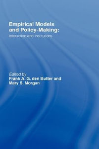 Empirical Models and Policy Making : Interaction and Institutions - Mary Morgan