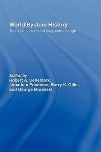 World System History : The Social Science of Long-Term Change - Robert. A Denemark
