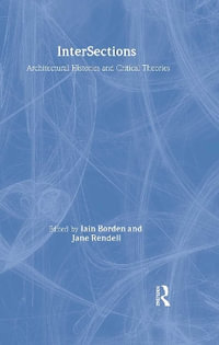 Intersections : Architectural Histories and Critical Theories - Iain Borden