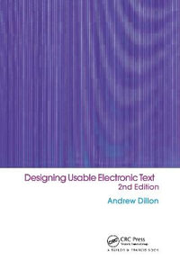 Designing Usable Electronic Text : Ergonomic Aspects Of Human Information Usage - Andrew Dillon