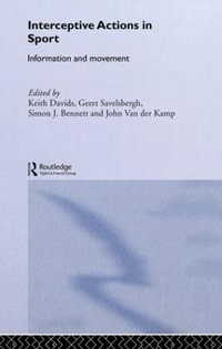 Interceptive Actions in Sport : Information and Movement - Geert J.P. Savelsbergh