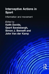 Interceptive Actions in Sport : Information and Movement - Geert J.P. Savelsbergh
