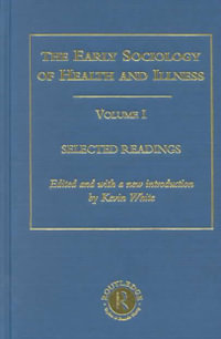 Early Sociology of Health and Illness : The Making of Sociology - Kevin White