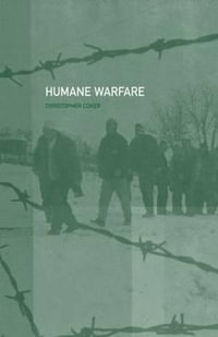 Humane Warfare - Christopher Coker