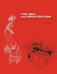 The New Eco-Architecture : Alternatives from the Modern Movement - Colin Porteous
