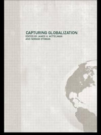Capturing Globalization : Routledge Advances in International Relations Andpolitics - James H Mittelman