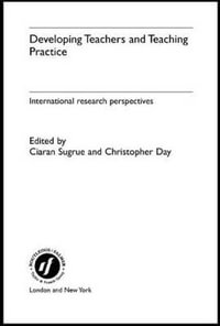 Developing Teachers and Teaching Practice : International Research Perspectives - Christopher Day
