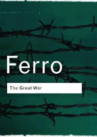 Routledge Classics : 1914-1918 - Marc Ferro