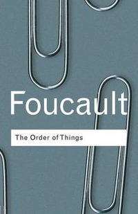 Order of Things : An Archaeology of the Human Sciences : An Archaeology of the Human Sciences - Michel Foucault