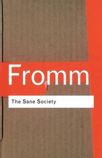 The Sane Society : Routledge Classics - Erich Fromm