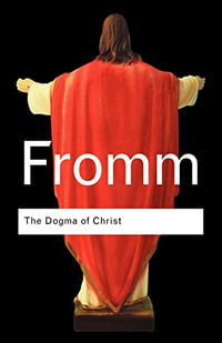Routledge Classics : And Other Essays on Religion, Psychology and Culture - Erich Fromm
