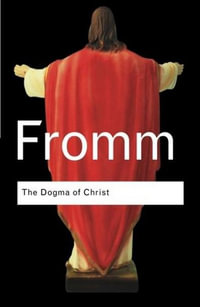 The Dogma of Christ : And Other Essays on Religion, Psychology and Culture - Fromm Erich