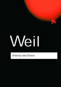 Gravity and Grace : Routledge Classics - Simone Weil