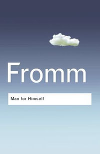 Man for Himself : An Inquiry into the Psychology of Ethics - Erich Fromm