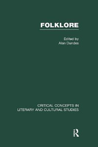 Folklore : Critical Concepts in Literary and Cultural Studies : CRITICAL CONCEPTS IN LITERARY AND CULTURAL STUDIES - Alan Dundes