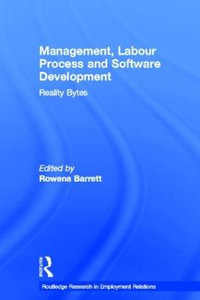 Management, Labour Process and Software Development : Reality Bites - Rowena Barrett