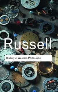History of Western Philosophy : Routledge Classics - Bertrand Russell