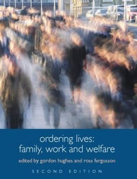 Ordering Lives : Family, Work and Welfare - Gordon Hughes