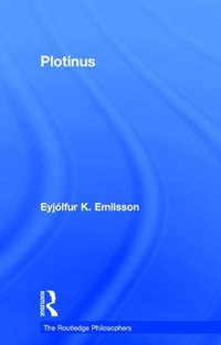 Plotinus : Routledge Philosophers - EyjÃ³lfur K. Emilsson