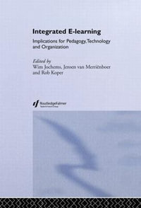 Integrated E-Learning : Implications for Pedagogy, Technology and Organization - Jeroen  Van Merrienboer