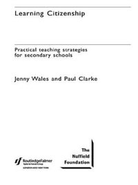 Learning Citizenship : Practical Teaching Strategies for Secondary Schools - Jenny Wales