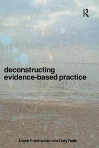 Deconstructing Evidence-Based Practice - Dawn Freshwater