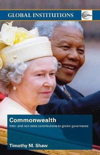 Commonwealth : Inter- and Non-State Contributions to Global Governance - Timothy M. Shaw