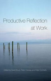 Productive Reflection at Work : Learning for Changing Organizations - David  Boud