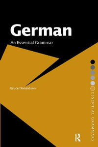 German : An Essential Grammar - Bruce  Donaldson