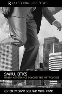 Small Cities : Urban Experience Beyond the Metropolis - David  Bell