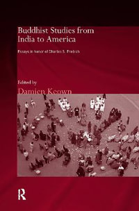Buddhist Studies from India to America : Essays in Honor of Charles S. Prebish - Damien  Keown