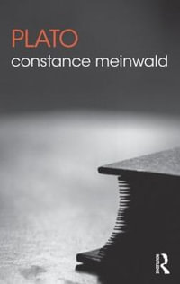 Plato : The Routledge Philosophers - Constance Meinwald