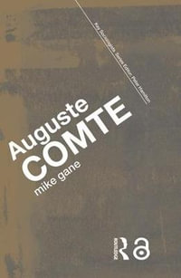 Auguste Comte : Key Sociologists - Mike Gane