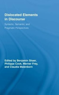 Dislocated Elements in Discourse : Syntactic, Semantic, and Pragmatic Perspectives - Benjamin Shaer