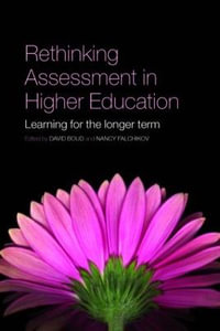 Rethinking Assessment in Higher Education : Learning for the Longer Term - David  Boud