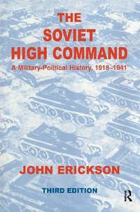 The Soviet High Command : a Military-political History, 1918-1941: A Military Political History, 1918-1941 - John Erickson