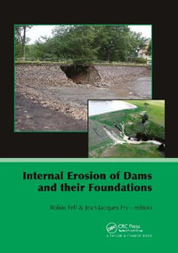 Internal Erosion of Dams and Their Foundations : Selected and Reviewed Papers from the Workshop on Internal Erosion and Piping of Dams and their Foundations, Aussois, France, 25â"27 April 2005 - Jean-Jacques Fry