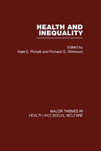 Health and Inequality : Major Themes in Health and Social Welfare - Kate  Pickett