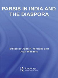 Parsis in India and the Diaspora : Routledge South Asian Religion Series - John Hinnells