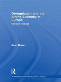 Deregulation and the Airline Business in Europe : Selected readings - Sean Barrett