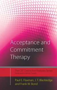 Acceptance and Commitment Therapy : Distinctive Features - Paul E. Flaxman